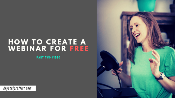 How to Create a Live Webinar for FREE (Part 2 Video) - KrystalProffitt.com