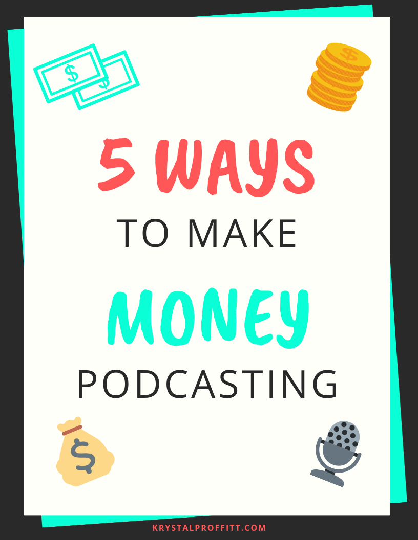 5 Ways to Make Money Podcasting - Krystal Proffitt