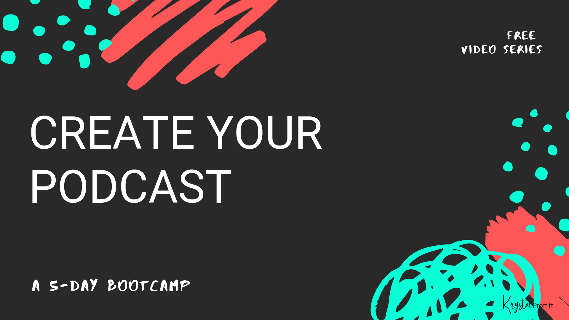 5-Day Podcast Bootcamp - Krystal Proffitt