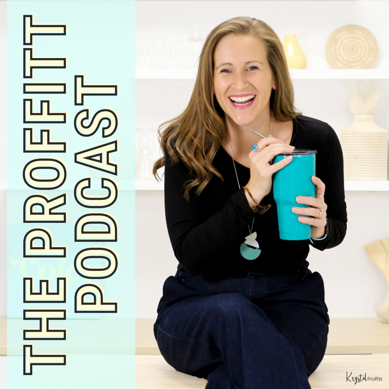 The Proffitt Podcast - KrystalProffitt.com